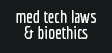Med Tech Laws & Bioethics